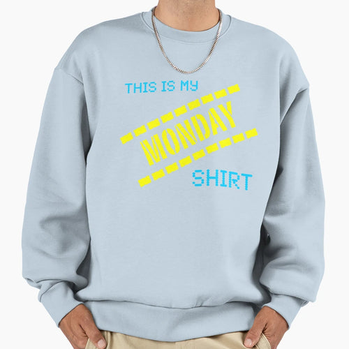 My Monday T-Shirt - Streetwear Style Men Women - T-Shirt, Sweatshirt, Hoodie
