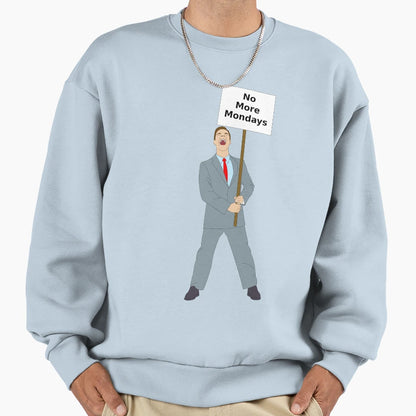 No More Mondays Sweatshirt - Graphic Print for Adults - T-Shirt, Sweatshirt, Hoodie