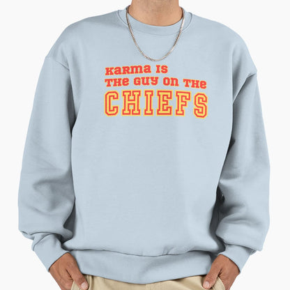 Karma Is Guy Chiefs Sweatshirt - Streetwear Style Unisex - T-Shirt, Sweatshirt, Hoodie