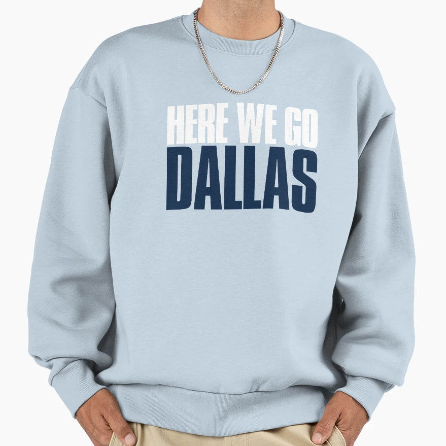 Here We Go Dallas Fan Sweatshirt - Casual Everyday Wear for Adults - T-Shirt, Sweatshirt, Hoodie