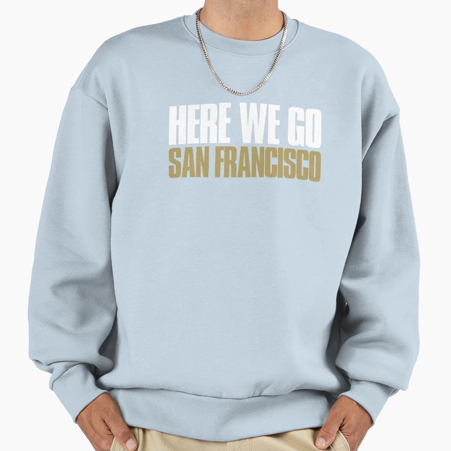 Here We Go San Francisco Fan Sweatshirt - Streetwear Style for Adults - T-Shirt, Sweatshirt, Hoodie