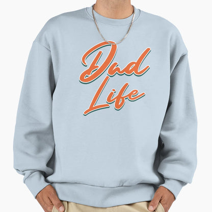 Dad Life Sweatshirt - Unique Graphic Unisex - T-Shirt, Sweatshirt, Hoodie