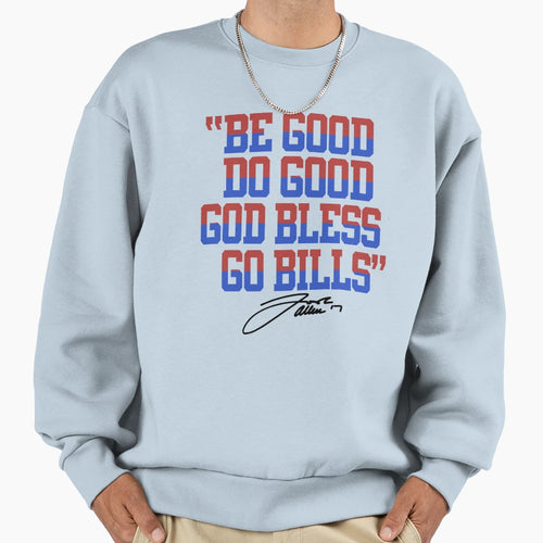 Buffalo Bills Be Good Do Good Go Sweatshirt - Streetwear Style for Adults - T-Shirt, Sweatshirt, Hoodie