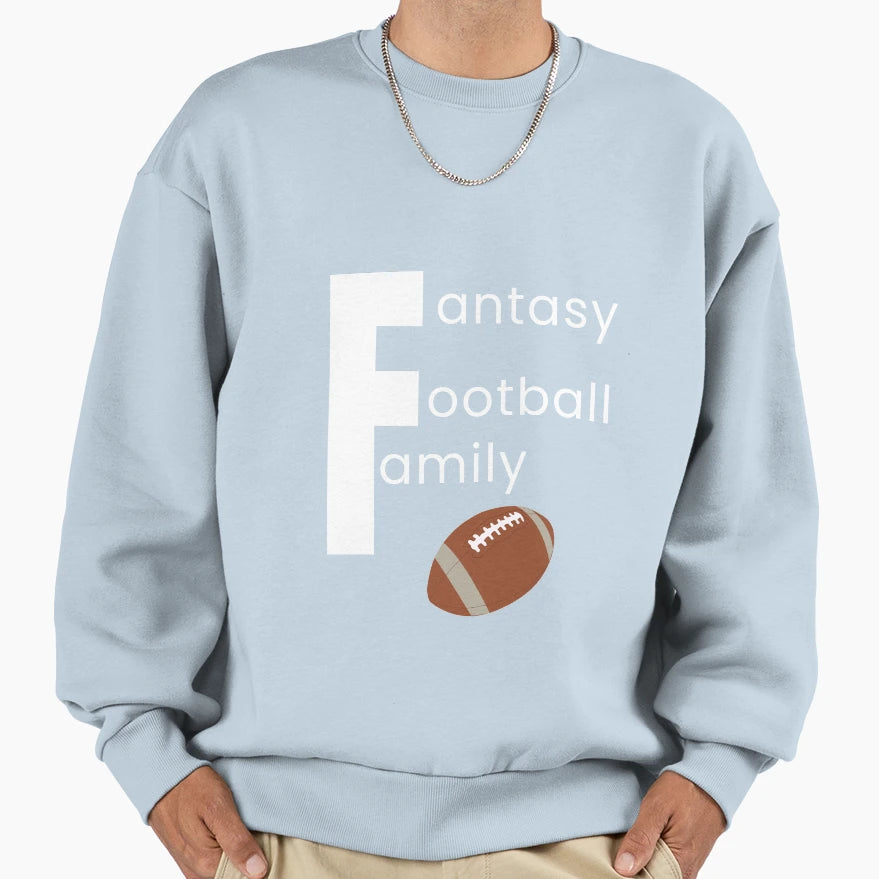 Fantasy Football Family Fun Sweatshirt - Fun Novelty Design Men Women - T-Shirt, Sweatshirt, Hoodie