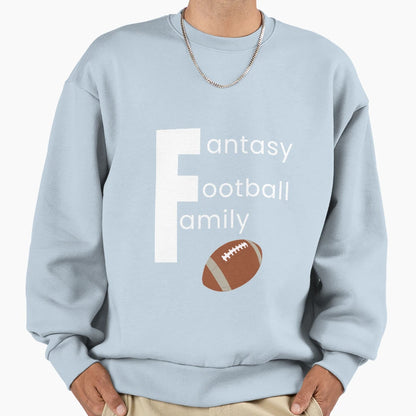 Fantasy Football Family Fun Sweatshirt - Fun Novelty Design Men Women - T-Shirt, Sweatshirt, Hoodie