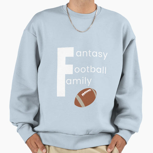 Fantasy Football Family Fun Sweatshirt - Fun Novelty Design Men Women - T-Shirt, Sweatshirt, Hoodie