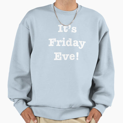Its Friday Eve Your Favorite Thursday T-Shirt - Minimalist Print Men Women - T-Shirt, Sweatshirt, Hoodie