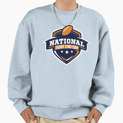 National Tight End Day Sweatshirt - Novelty Apparel Unisex - T-Shirt, Sweatshirt, Hoodie