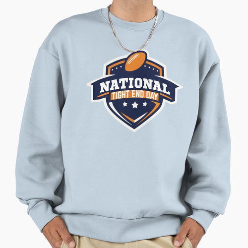 National Tight End Day Sweatshirt - Novelty Apparel Unisex - T-Shirt, Sweatshirt, Hoodie