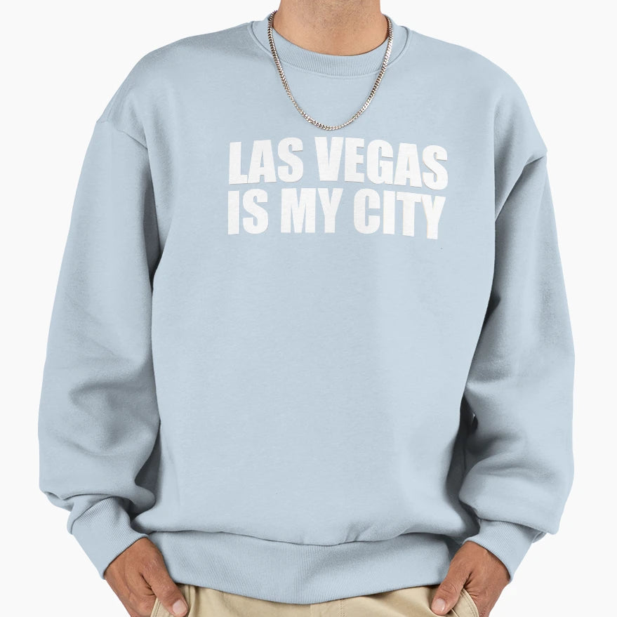 Las Vegas Is My City Sweatshirt - Streetwear Style Unisex - T-Shirt, Sweatshirt, Hoodie
