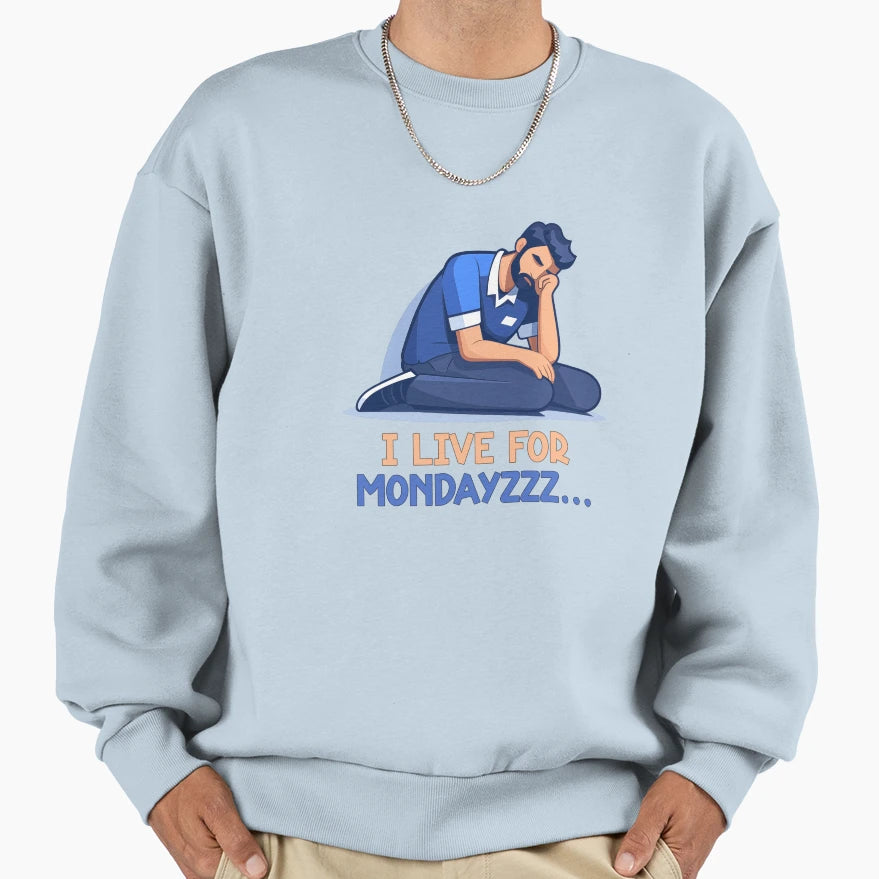 I Live Mondays Sweatshirt - Casual Everyday Wear for Adults - T-Shirt, Sweatshirt, Hoodie
