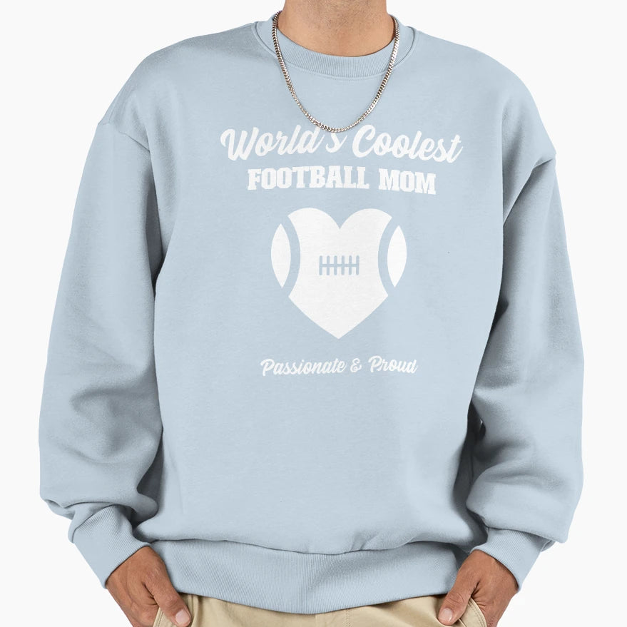 Worlds Coolest Football Mom Sweatshirt - Fun Novelty Design Unisex - T-Shirt, Sweatshirt, Hoodie