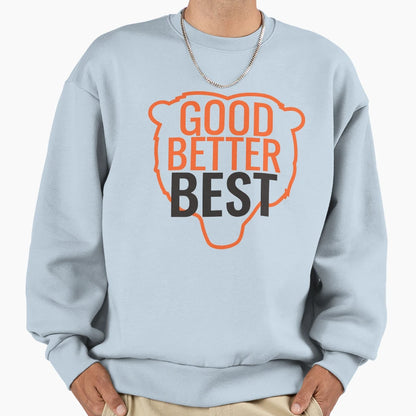 Good Better Best Motivational Bear Sweatshirt - Minimalist Print Men Women - T-Shirt, Sweatshirt, Hoodie