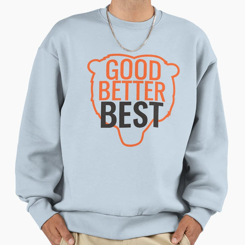 Good Better Best Motivational Bear Sweatshirt - Minimalist Print Men Women - T-Shirt, Sweatshirt, Hoodie