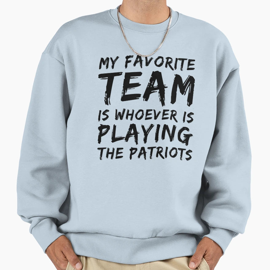 My Favorite Team Is Whoever Is Sweatshirt - Custom Art Print Men Women - T-Shirt, Sweatshirt, Hoodie