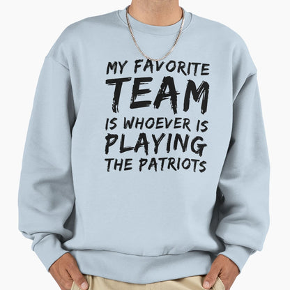 My Favorite Team Is Whoever Is Sweatshirt - Custom Art Print Men Women - T-Shirt, Sweatshirt, Hoodie