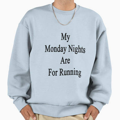 My Monday Nights Are Running Sweatshirt - Unique Graphic for Adults - T-Shirt, Sweatshirt, Hoodie