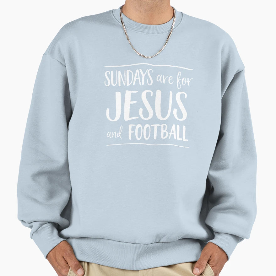 Sundays Are Jesus And Football Sweatshirt - Casual Everyday Wear Unisex - T-Shirt, Sweatshirt, Hoodie