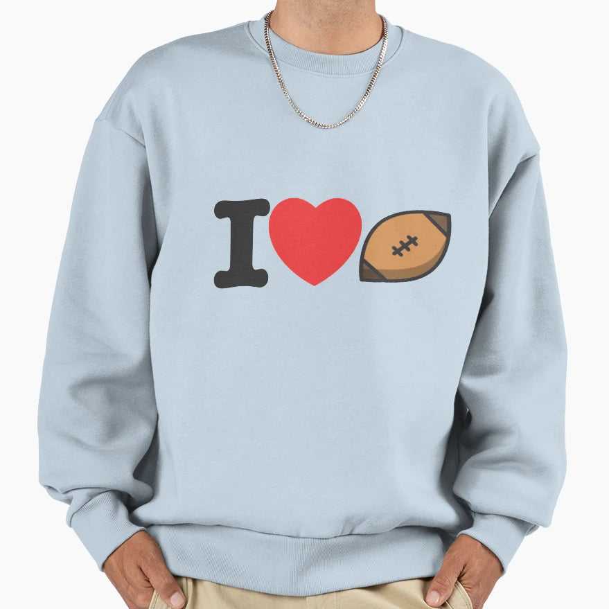 I Love Football Sweatshirt - Graphic Print Men Women - T-Shirt, Sweatshirt, Hoodie