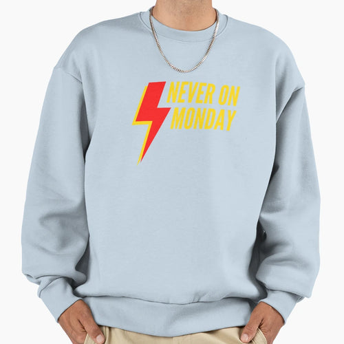 Never Monday Sweatshirt - Streetwear Style Unisex - T-Shirt, Sweatshirt, Hoodie