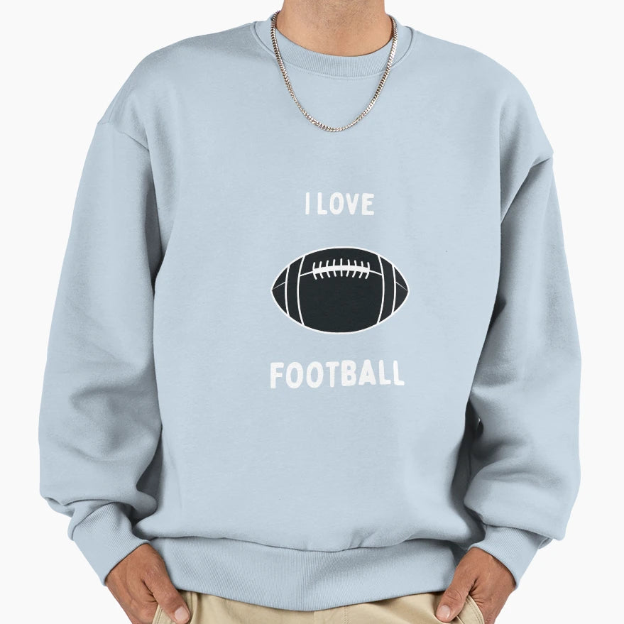 I Love Football Football And Sports Sweatshirt - Novelty Apparel Men Women - T-Shirt, Sweatshirt, Hoodie