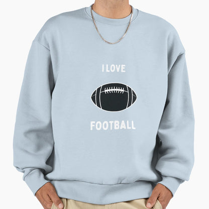 I Love Football Football And Sports Sweatshirt - Novelty Apparel Men Women - T-Shirt, Sweatshirt, Hoodie