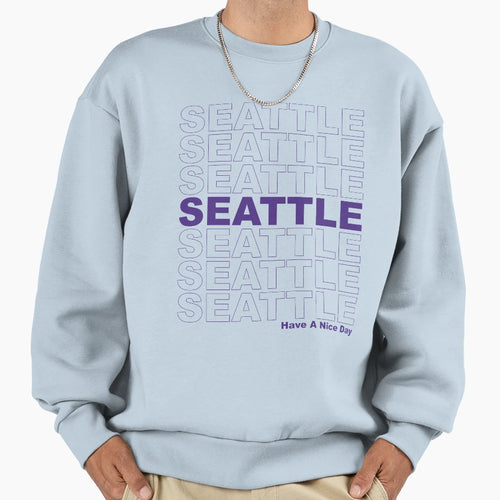 Seattle Have Nice Day Sweatshirt - Aesthetic Graphic Unisex - T-Shirt, Sweatshirt, Hoodie