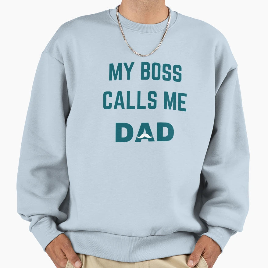 My Boss Call Me Dad T Shirts Funny T T-Shirt - Minimalist Print Unisex - T-Shirt, Sweatshirt, Hoodie