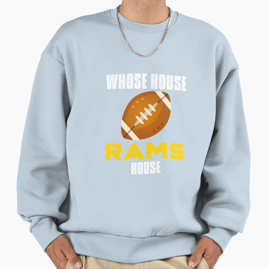 Whose House Rams House Sweatshirt - Graphic Print for Adults - T-Shirt, Sweatshirt, Hoodie
