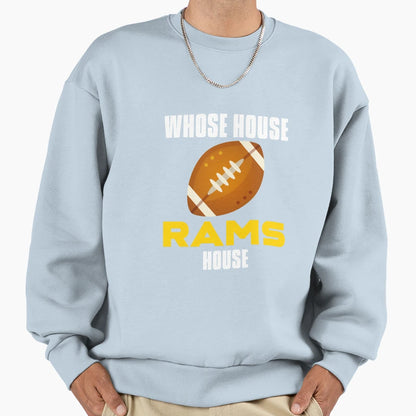 Whose House Rams House Sweatshirt - Graphic Print for Adults - T-Shirt, Sweatshirt, Hoodie