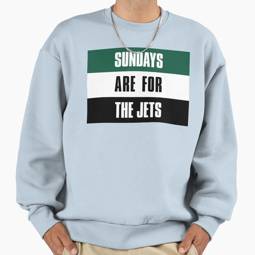 Sundays Are Jets New York Football Sweatshirt - Novelty Apparel for Adults - T-Shirt, Sweatshirt, Hoodie