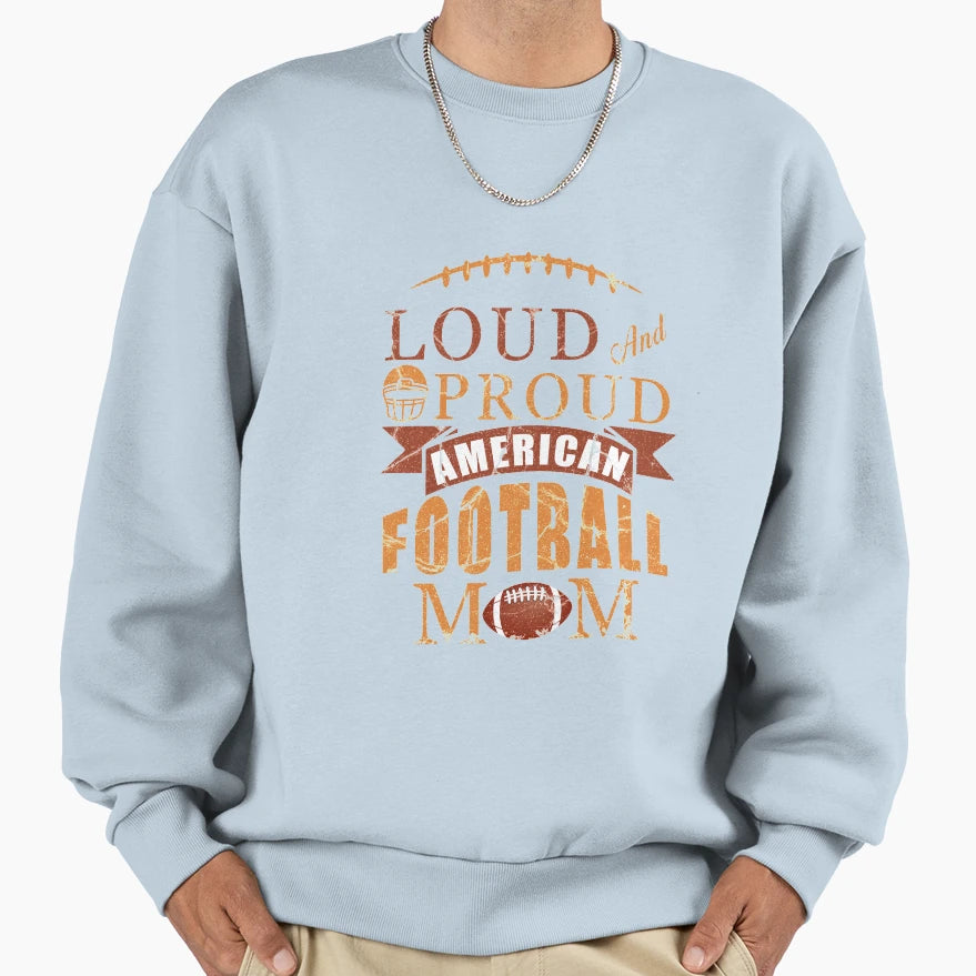 Best Mom Great Proud Football Sweatshirt - Custom Art Print for Adults - T-Shirt, Sweatshirt, Hoodie