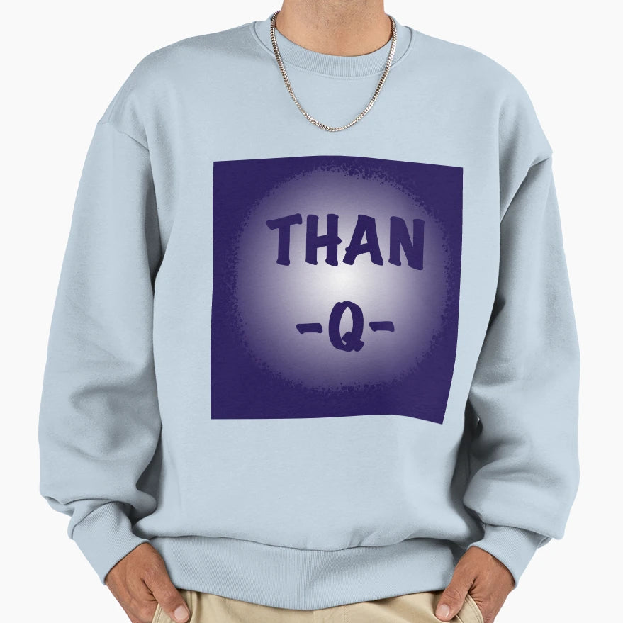 Than Q Sweatshirt - Custom Art Print for Adults - T-Shirt, Sweatshirt, Hoodie