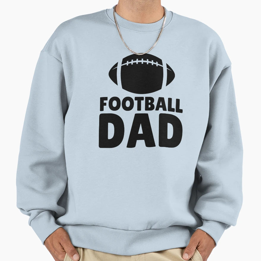 Football Dad Sweatshirt - Streetwear Style Unisex - T-Shirt, Sweatshirt, Hoodie