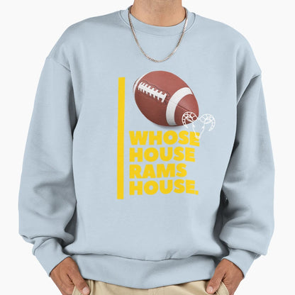 Whose House Rams House Sweatshirt - Streetwear Style for Adults - T-Shirt, Sweatshirt, Hoodie