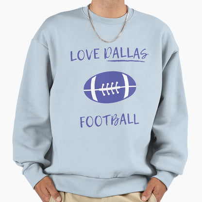 Love Dallas Football Sweatshirt - Trendy Graphic Unisex - T-Shirt, Sweatshirt, Hoodie