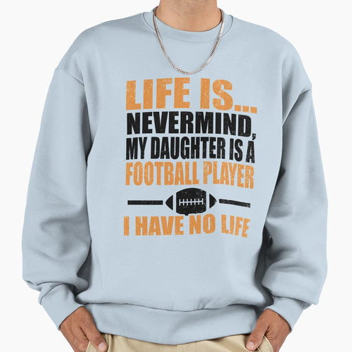 American Football Product My Daughter Sweatshirt - Novelty Apparel Unisex - T-Shirt, Sweatshirt, Hoodie