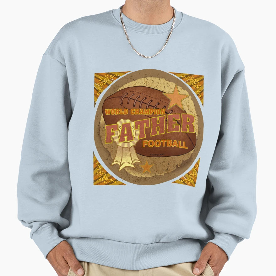 Champion Father Football Sweatshirt - Custom Art Print Unisex - T-Shirt, Sweatshirt, Hoodie