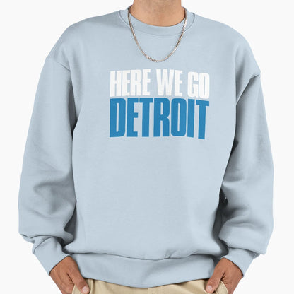Here We Go Detroit Fan Sweatshirt - Unique Graphic Unisex - T-Shirt, Sweatshirt, Hoodie