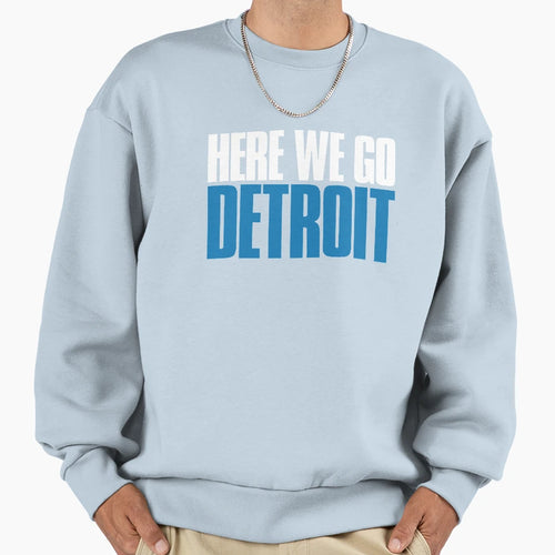 Here We Go Detroit Fan Sweatshirt - Unique Graphic Unisex - T-Shirt, Sweatshirt, Hoodie