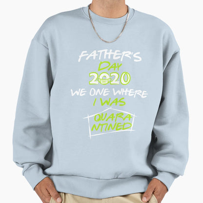 Quarantined Fathers Day 2020 Fathers T-Shirt - Trendy Graphic Men Women - T-Shirt, Sweatshirt, Hoodie