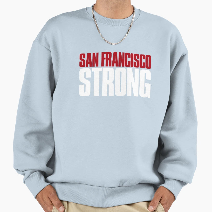 San Francisco Strong Sports Fan Sweatshirt - Fun Novelty Design Men Women - T-Shirt, Sweatshirt, Hoodie