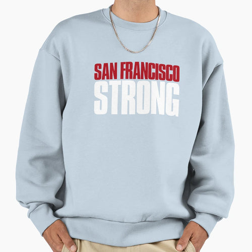 San Francisco Strong Sports Fan Sweatshirt - Fun Novelty Design Men Women - T-Shirt, Sweatshirt, Hoodie