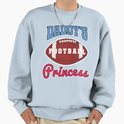 Daddys Footbal Princess Sweatshirt - Streetwear Style Unisex - T-Shirt, Sweatshirt, Hoodie