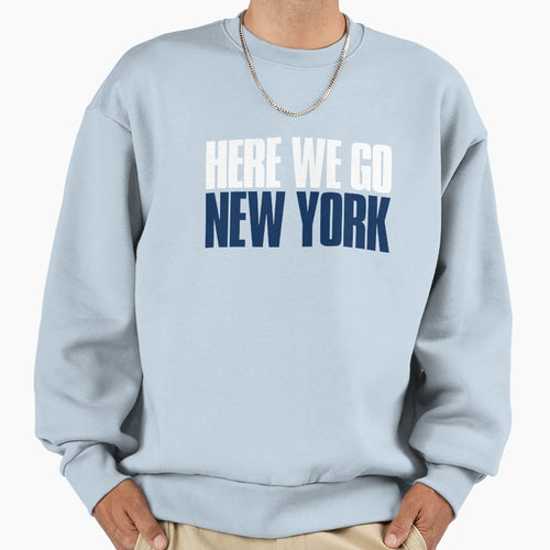 Here We Go New York Sports Fan Sweatshirt - Novelty Apparel Unisex - T-Shirt, Sweatshirt, Hoodie