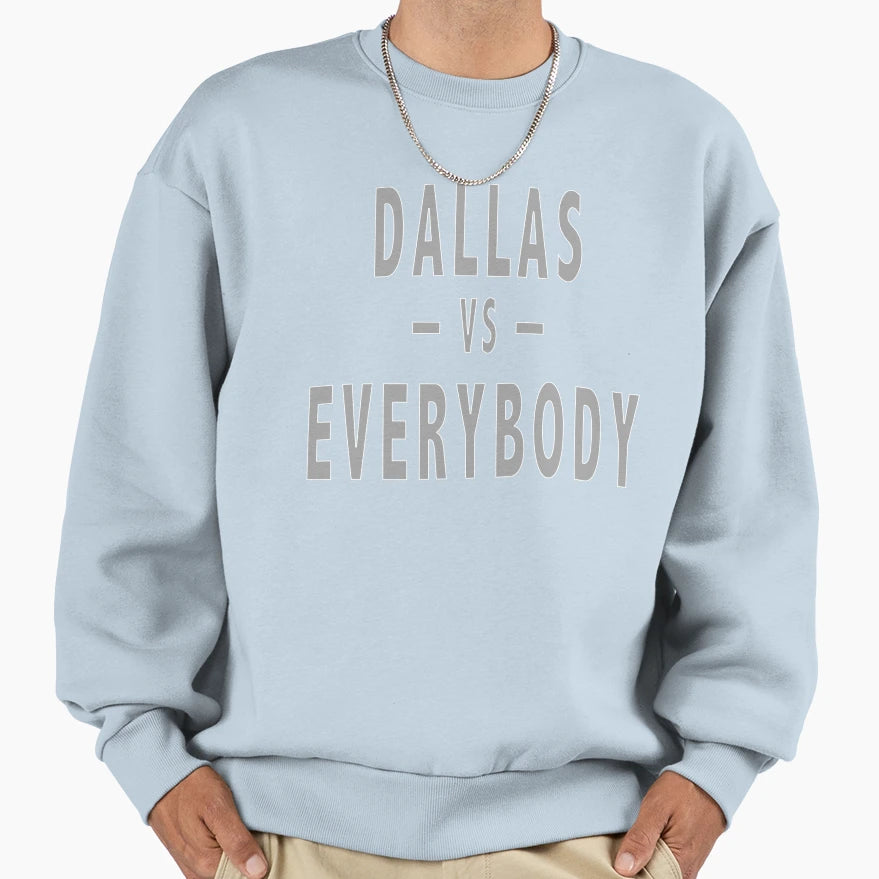 Dallas Vs Everybody Sweatshirt - Novelty Apparel for Adults - T-Shirt, Sweatshirt, Hoodie