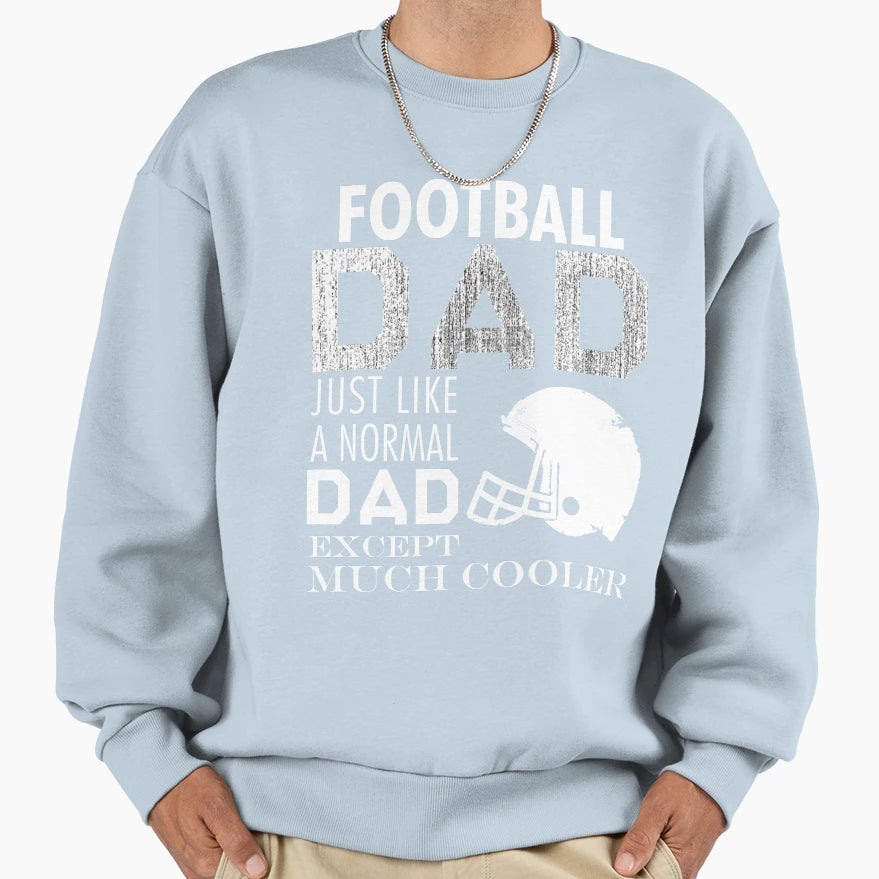 Football Dad Just Like Normal Dad T-Shirt - Unique Graphic for Adults - T-Shirt, Sweatshirt, Hoodie
