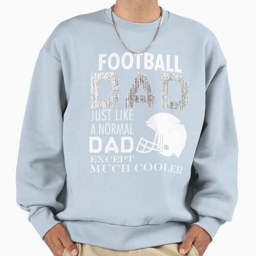 Football Dad Just Like Normal Dad T-Shirt - Unique Graphic for Adults - T-Shirt, Sweatshirt, Hoodie