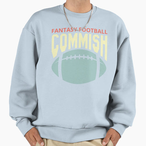 Fantasy Football Commish Sweatshirt - Fun Novelty Design Men Women - T-Shirt, Sweatshirt, Hoodie