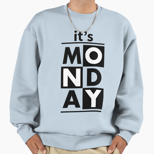 Its Monday Sweatshirt - Graphic Print for Adults - T-Shirt, Sweatshirt, Hoodie